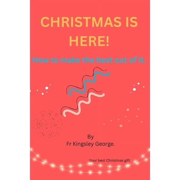 Christmas is here!: How to make the best out of it. (Paperback)