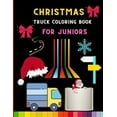 thumbnail image 1 of Christmas truck coloring book for juniors: Funny Truck coloring book for kids, toddlers & preschooler - coloring book fo, (Paperback), 1 of 1