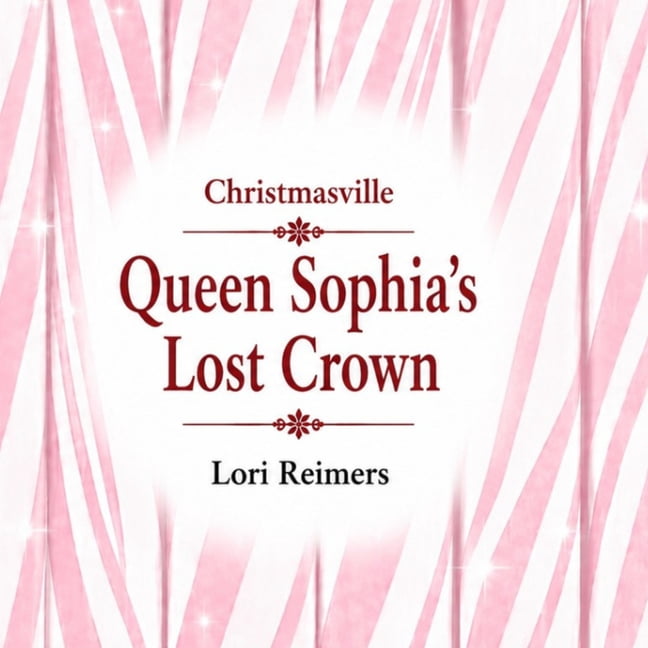 Christmasville: Queen Sophia's Lost Crown, (Paperback)