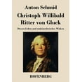 thumbnail image 1 of Christoph Willibald Ritter von Gluck : Dessen Leben und tonkünstlerisches Wirken (Paperback), 1 of 1