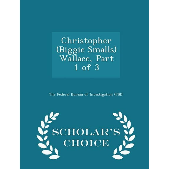 Christopher (Biggie Smalls) Wallace, Part 1 of 3 - Scholar's Choice Edition (Paperback)