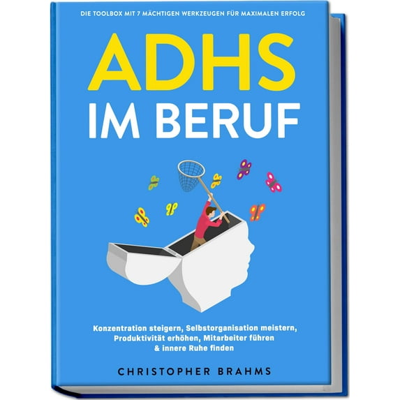 Christopher Bra ADHS im Beruf - Die Toolbox mit 7 mächtigen Werkzeugen für maximale (Paperback)