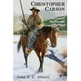 thumbnail image 1 of Christopher Carson, Familiarly Known as Kit Carson the Pioneer of the West (Paperback), 1 of 1