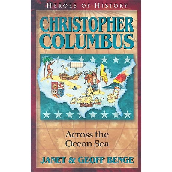 Christopher Columbus: Across the Ocean Sea (Paperback) by Janet Benge, Geoff Benge