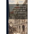 thumbnail image 1 of Christopher Columbus: His Life, His Work, His Remains: 1, pt.1 (Hardcover), 1 of 1