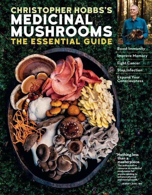Christopher Hobbs's Medicinal Mushrooms: The Essential Guide: Boost Immunity, Improve Memory, Fight Cancer, Stop Infecti, (Paperback)