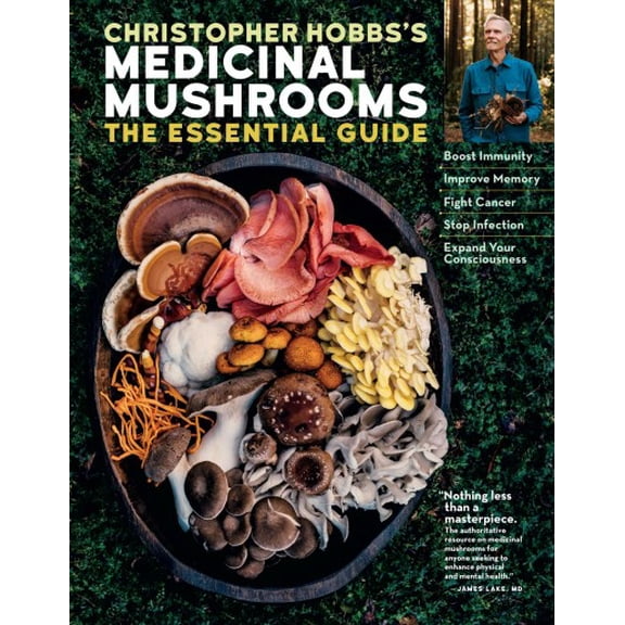 Pre-Owned Christopher Hobbs's Guide to Medicinal Mushrooms: Boost Immunity, Improve Memory, Fight Cancer, Stop Infection, and Expand Your Consciousness Paperback