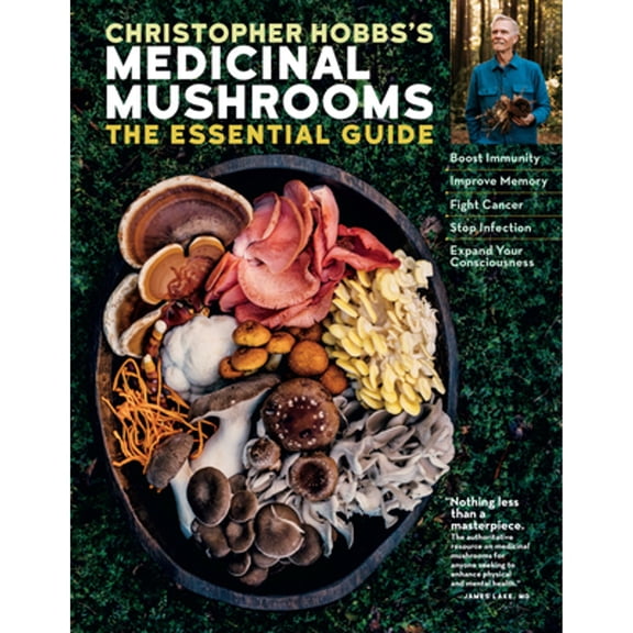 Pre-Owned Christopher Hobbs's Medicinal Mushrooms: The Essential Guide: Boost Immunity, Improve Memory, Fight Cancer, Stop Infection, and Expand Your Consciousness, 9781635861679, 1635861675, Paperback,