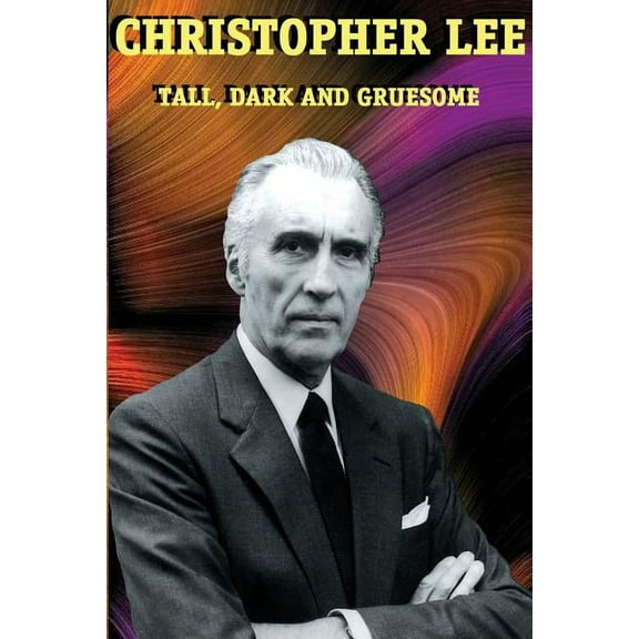 Christopher Lee: Tall, Dark and Gruesome, (Paperback)