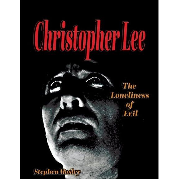 Christopher Lee: The Loneliness of Evil, (Paperback)