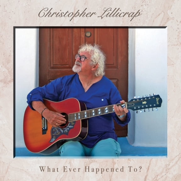 Christopher Lillicrap - What Ever Happened To? - Music & Performance - CD