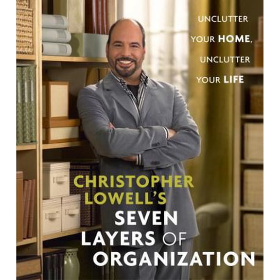 Pre-Owned Christopher Lowell's Seven Layers of Organization: Unclutter Your Home, Unclutter Your Life (Paperback) 1400082404 9781400082407