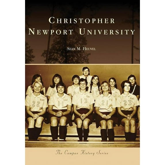 Christopher Newport University (Paperback) by Sean M Heuvel