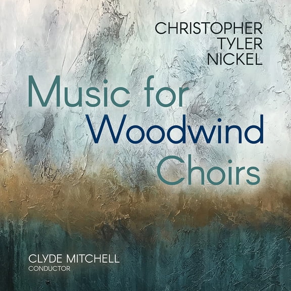 Christopher Tyler Nickel - Christopher Tyler Nickel: Music for Woodwind Choirs - Music & Performance - CD