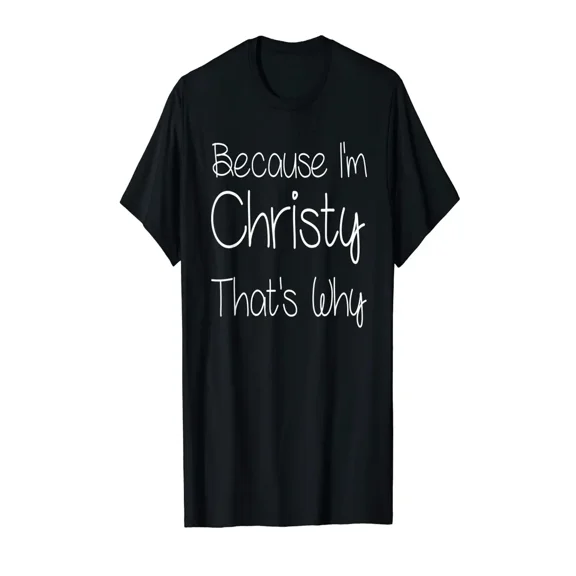 Christy Funny Birthday Women's Name Gift Creative T-Shirt, Allseason Apparel|Casual Tshirt|Stretchy Material, Funny T Shirts