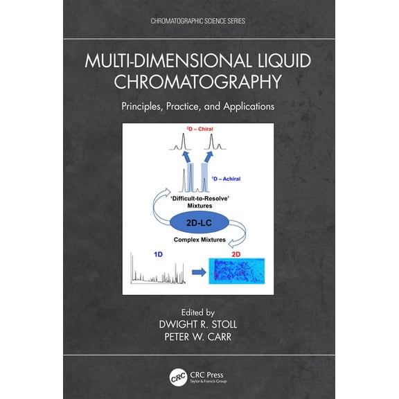Chromatographic Science Multi-Dimensional Liquid Chromatography: Principles, Practice, and Applications, (Hardcover)