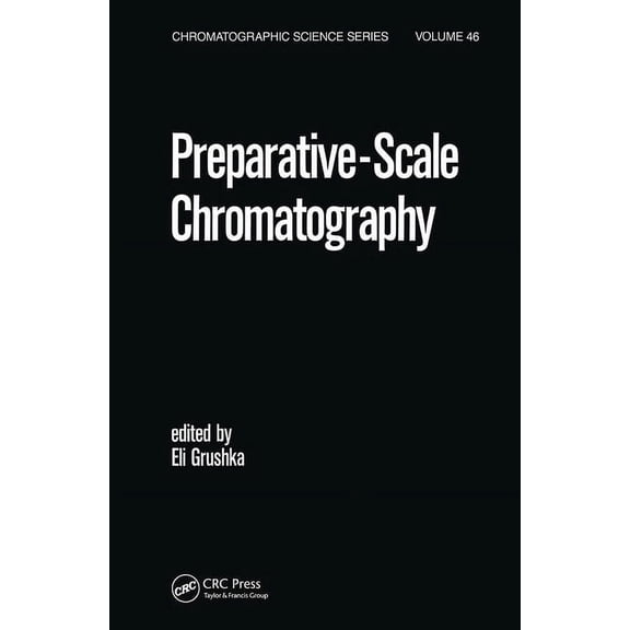 Chromatographic Science Preparative Scale Chromatography, (Hardcover)