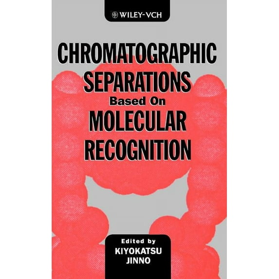 Chromatographic Separations Based on Molecular Recognition, (Hardcover)
