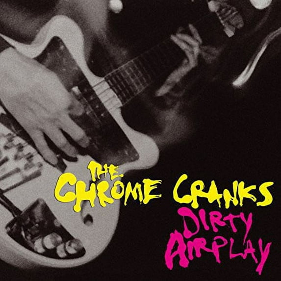 Chrome Cranks - Dirty Airplay: Radio Session WMBR Boston 1994 - Rock - Vinyl