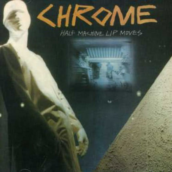 Chrome - Half Machine Lip Moves - Music & Performance - CD