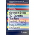 thumbnail image 1 of Chromium Doped Tio2 Sputtered Thin Films: Synthesis, Physical Investigations and Applications, (Paperback), 1 of 1