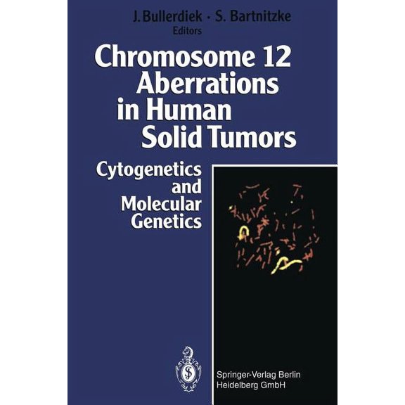 Chromosome 12 Aberrations in Human Solid Tumors: Cytogenetics and Molecular Genetics, (Paperback)