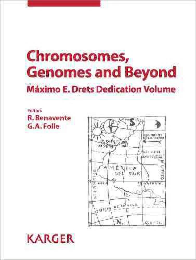 Chromosomes, Genomes and Beyond : Maximo E. Drets Dedication Volume ...