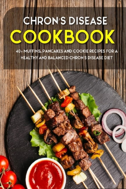 Chron's Disease Cookbook: 40+ Muffins, Pancakes and Cookie recipes for a healthy and balanced Chron's Disease diet, (Paperback)