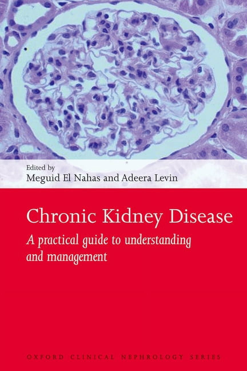 Chronic Kidney Disease: A Practical Guide To Understanding And ...
