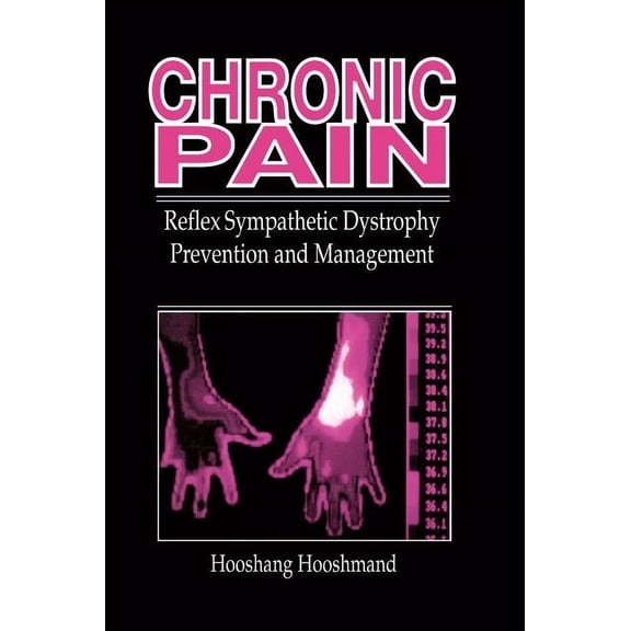Chronic Pain: Reflex Sympathetic Dystrophy, Prevention, and Management, (Hardcover)