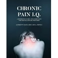thumbnail image 1 of Chronic Pain I.Q.: A Reference Guide and Companion for the Healthcare Provider, (Paperback), 1 of 1