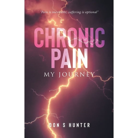 Chronic Pain: My Journey, (Paperback)