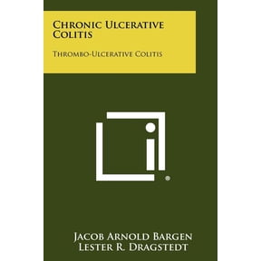 Chronic Ulcerative Colitis: Thrombo-Ulcerative Colitis Paperback