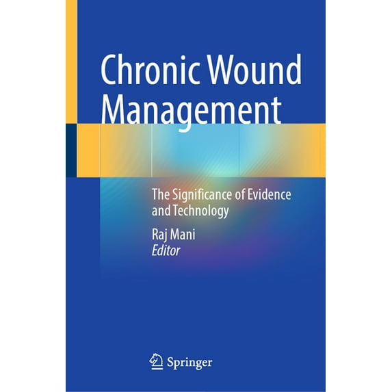 Chronic Wound Management: The Significance of Evidence and Technology, (Hardcover)