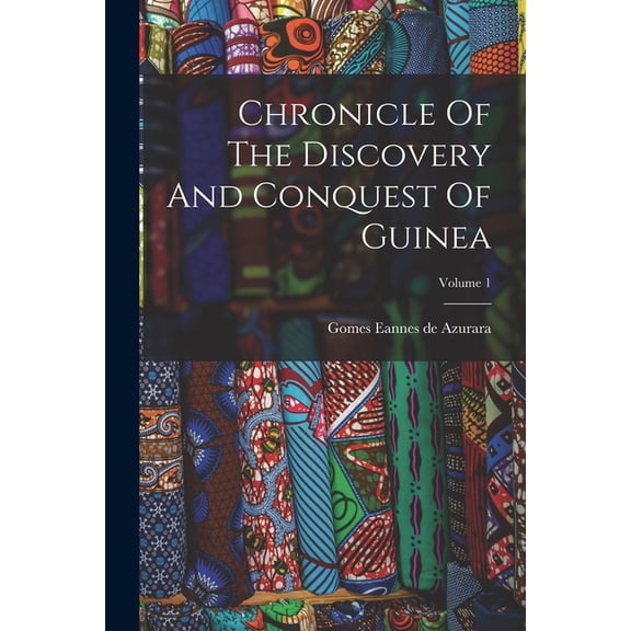 Chronicle Of The Discovery And Conquest Of Guinea; Volume 1 (Paperback)