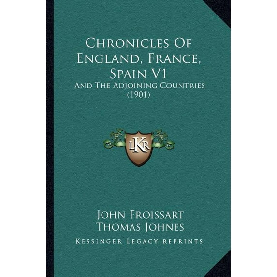 Chronicles Of England, France, Spain V1 : And The Adjoining Countries (1901) (Paperback)