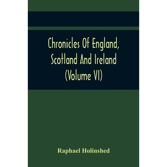 Chronicles Of England, Scotland And Ireland (Volume Vi), (Paperback)