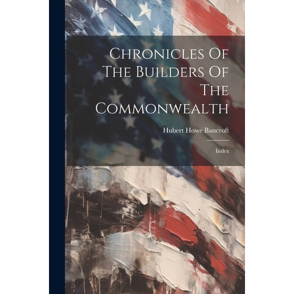 Chronicles Of The Builders Of The Commonwealth: Index (Paperback)