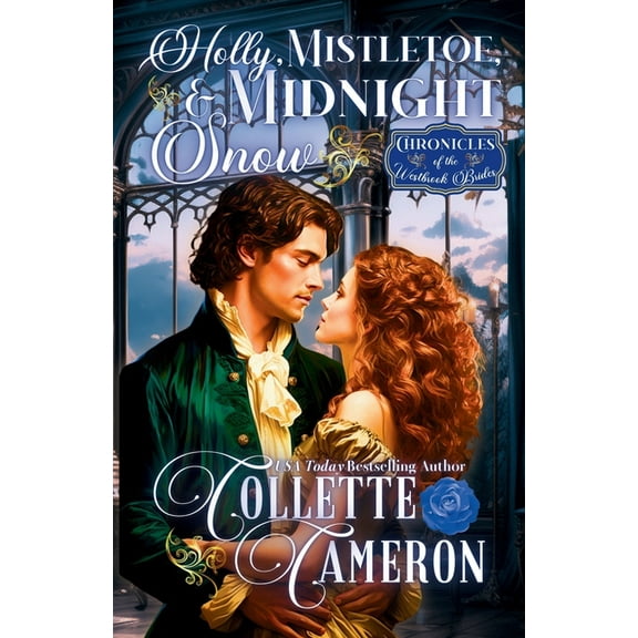 Chronicles of the Westbrook Brides Holly, Mistletoe, and Midnight Snow: A Romantic Opposites Attract Mystery and Suspense Family Saga Regency Christmas Rom, Book 4, (Paperback)