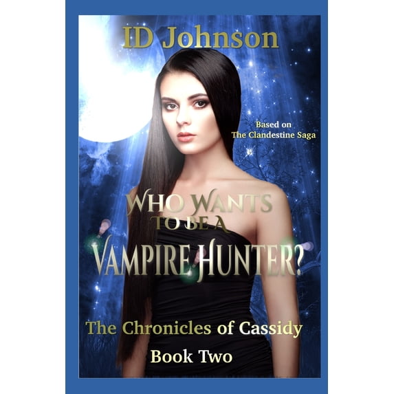 Chronicles of Cassidy Who Wants to Be a Vampire Hunter?, Book 2, (Paperback)