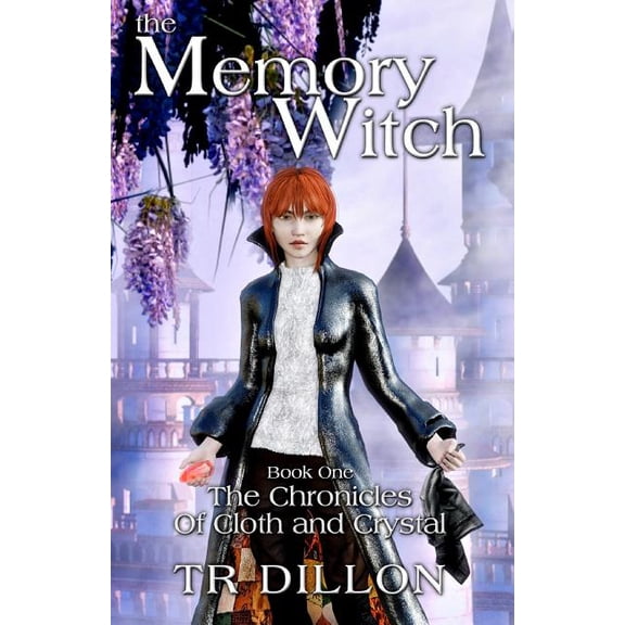 Chronicles of Cloth and Crystal The Memory Witch, Book 1, (Paperback)