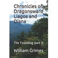 thumbnail image 1 of Chronicles of Dragonsward: Chronicles of Dragonsward Liagos and Diana: The Founding part II (Paperback), 1 of 1