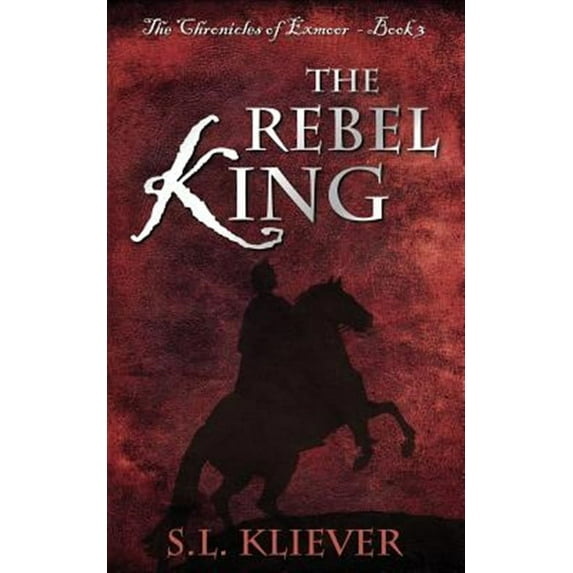 Rebel King The (Chronicles Of Exmoor #3)