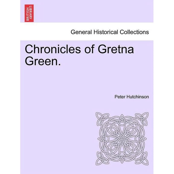 Chronicles of Gretna Green. (Paperback)