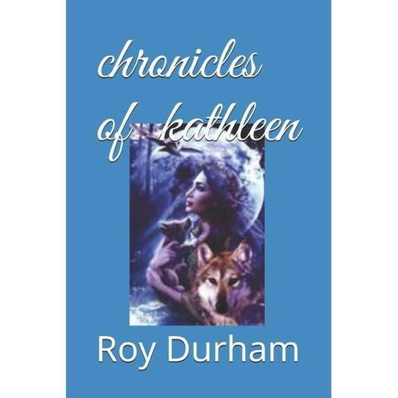 chronicles of kathleen Paperback 1795446676 9781795446679 Roy a Durham