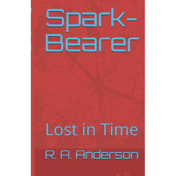 Chronicles of Liam: Spark-Bearer: Lost in Time, Series No. 1 (Paperback)