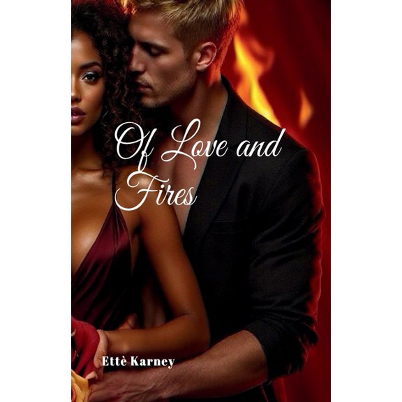 Chronicles of Love and Fires Of Love and Fires: Of Love and Fires, Book 1, (Paperback)