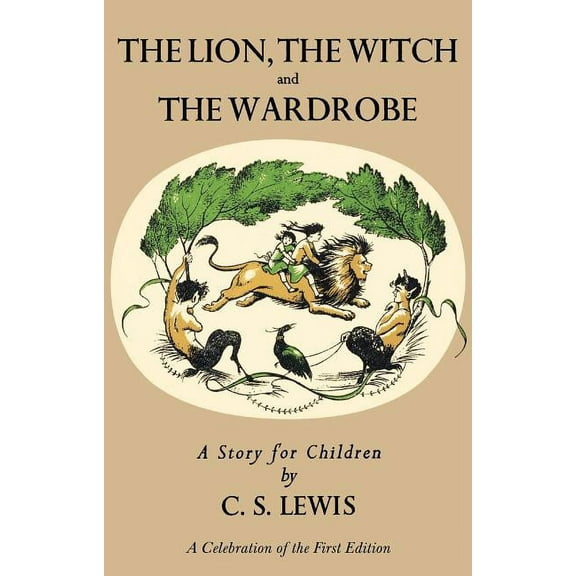 Chronicles of Narnia Lion, the Witch and the Wardrobe: A Celebration of the First Edition, Book 2, (Hardcover)