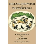 Chronicles of Narnia Lion, the Witch and the Wardrobe A Celebration of the First Edition, Book 2, Hardcover