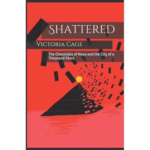 Shattered: The Chronicles of Nova and the City of a Thousand Stars Paperback 1987736389 9781987736380 Ms Victoria Cage